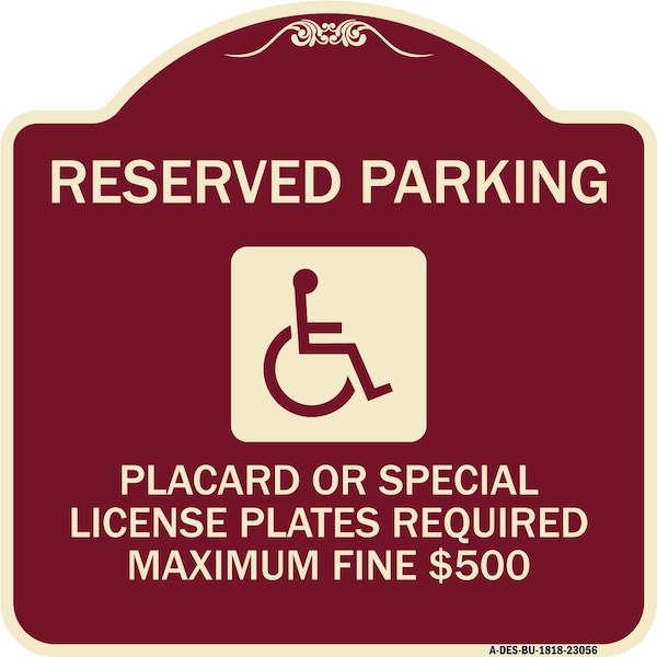 Reserved Parking Placard or Special License Plates Required Maximum Fine $500, A-DES-BU-1818-23056